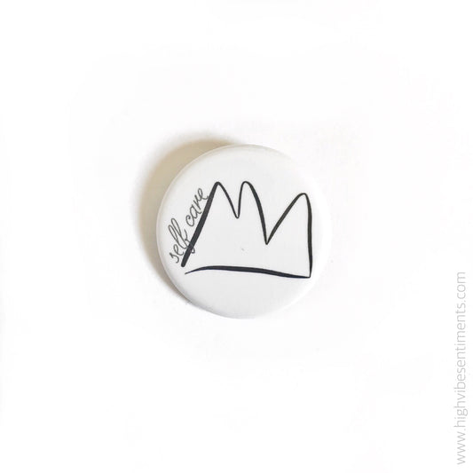 High Vibe Sentiments, Self Care Queen- Button Badge